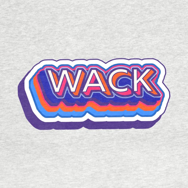 W A C K by SCL1CocoDesigns